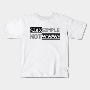 Stay Simple, Not Boring Typography Kids T-Shirt